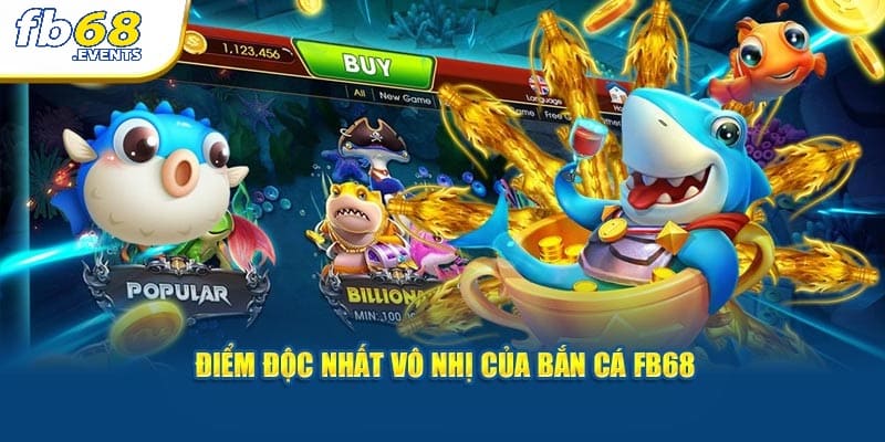 Bắn Cá FB68 2 Điểm độc nhất vô nhị của bắn cá FB68