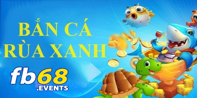 Hành Trình Săn Cá Thú Vị Cùng Bắn Cá Rùa Xanh Tại FB68 4 Hướng dẫn tham gia game Bắn cá rùa xanh tại FB68 chi tiết