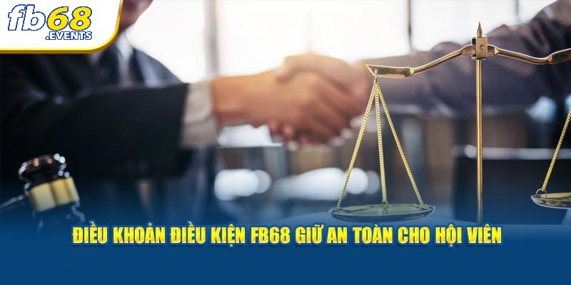 Điều Khoản Sử Dụng FB68 1 Điều khoản sử dụng FB68 giữ an toàn cho hội viên