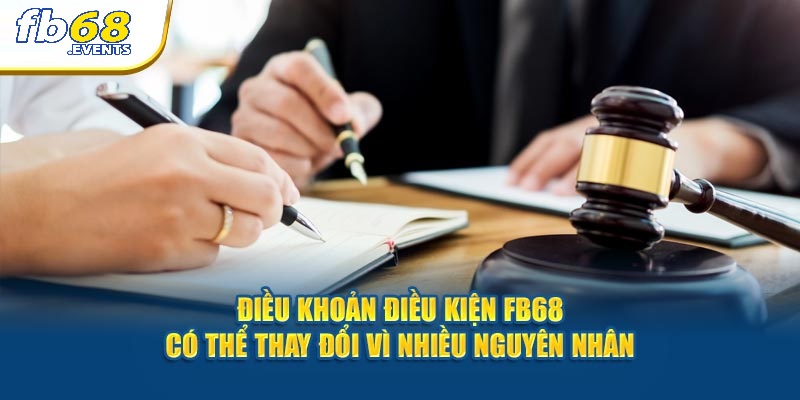 Điều Khoản Sử Dụng FB68 3 Điều khoản sử dụng FB68 có thể thay đổi vì nhiều nguyên nhân