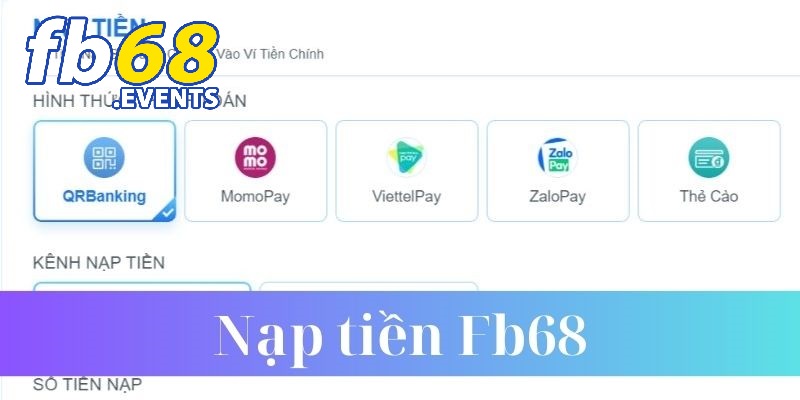 Nạp Tiền Fb68 1 Điều kiện nạp tiền Fb68