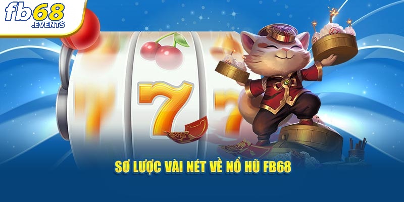 Nổ Hũ FB68 1 Sơ lược vài nét về nổ hũ FB68