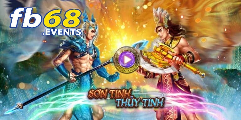 Khám Phá Trải Nghiệm Sơn Tinh Thủy Tinh Tại FB68 Cực Hay 2 Khám phá trò chơi Sơn Tinh Thủy Tinh trên nền tảng game FB68