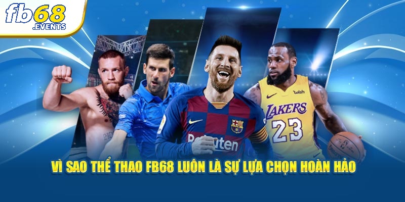 Thể Thao FB68 2 Vì sao thể thao FB68 luôn là sự lựa chọn hoàn hảo