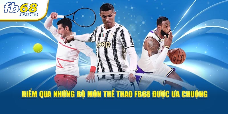 Thể Thao FB68 3 Điểm qua những bộ môn thể thao FB68 được ưa chuộng
