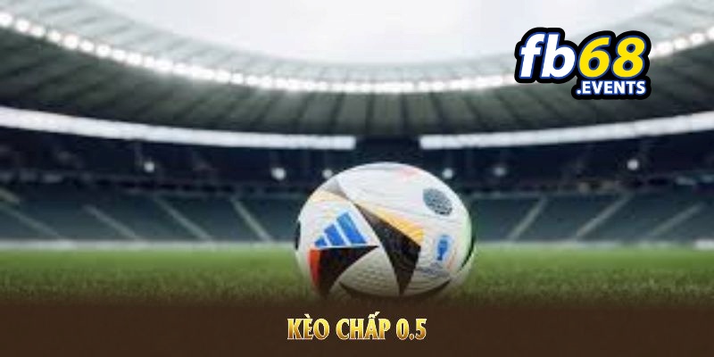 Kèo Chấp 0-5: Bí Kíp Bắt Kèo Chuẩn Cho Cược Thủ FB68 2 Tổng quan về kèo chấp 0-5 trong bóng đá