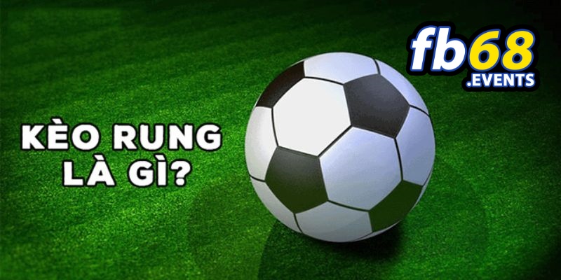 Kèo Rung – Bí Kíp Thắng Lớn Chỉ FB68 Chia Sẻ 2 Chiến thuật chơi kèo rung hiệu quả