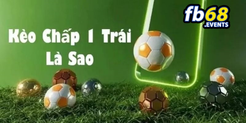 Kèo Chấp 1 Trái FB68 – Hướng Dẫn Đọc Kèo Và Đặt Cược 2 Kèo Chấp 1 Trái FB68 – Kèo chấp 1 trái là gì? Hệ thống kèo cược tại FB68