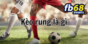 Kinh nghiệm chơi kèo rung tại fb68
