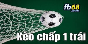 Mẹo tham gia bắt kèo chấp 1 hiệu quả 100%